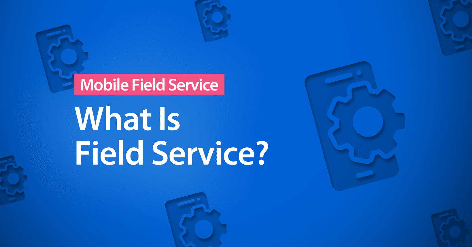 What Is Field Service